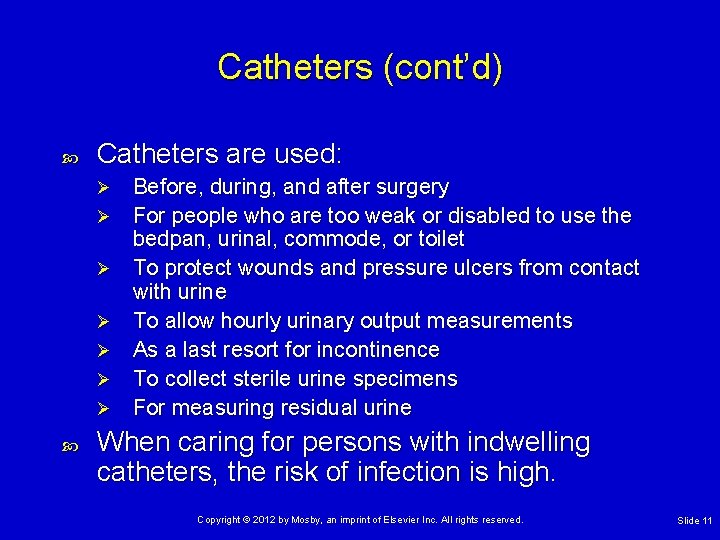 Catheters (cont’d) Catheters are used: Ø Ø Ø Ø Before, during, and after surgery