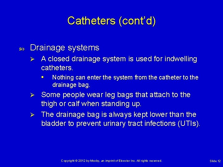 Catheters (cont’d) Drainage systems Ø A closed drainage system is used for indwelling catheters.