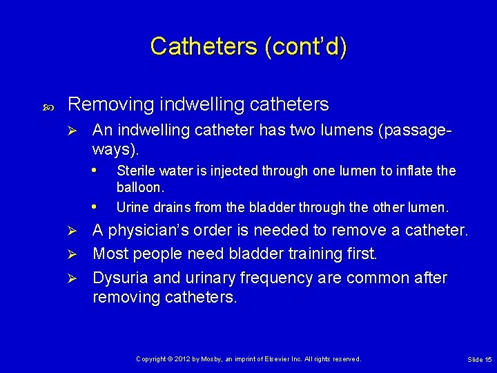 Catheters (cont’d) Removing indwelling catheters Ø An indwelling catheter has two lumens (passageways). •