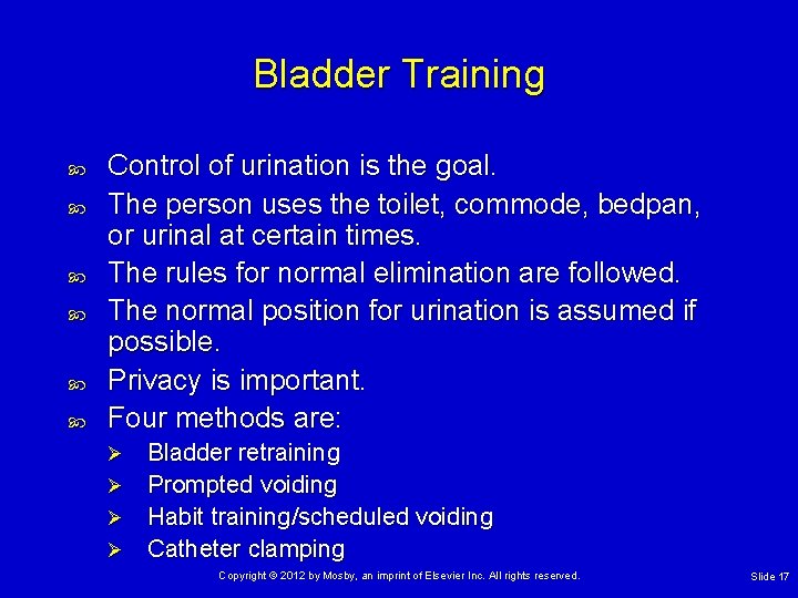 Bladder Training Control of urination is the goal. The person uses the toilet, commode,