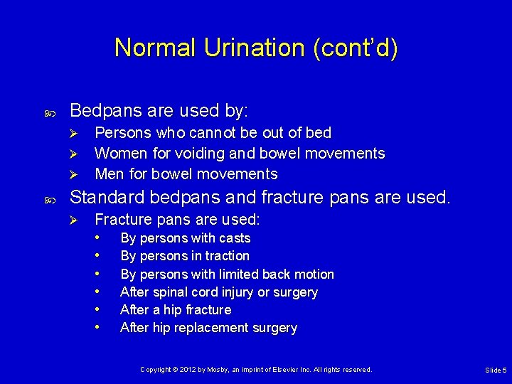 Normal Urination (cont’d) Bedpans are used by: Persons who cannot be out of bed