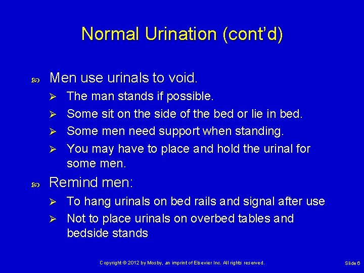 Normal Urination (cont’d) Men use urinals to void. Ø Ø The man stands if