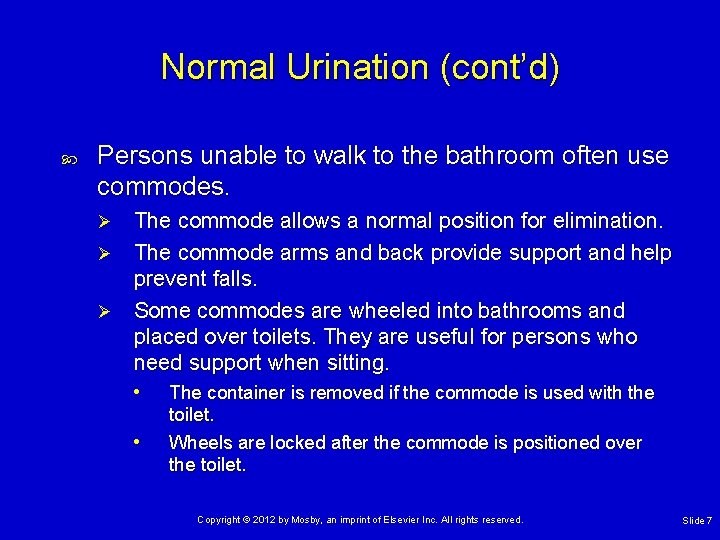 Normal Urination (cont’d) Persons unable to walk to the bathroom often use commodes. The