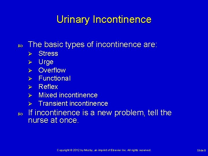 Urinary Incontinence The basic types of incontinence are: Ø Ø Ø Ø Stress Urge