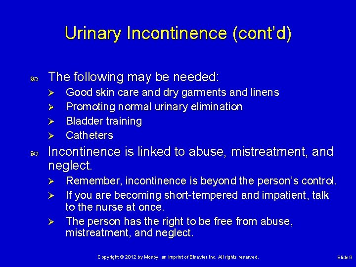 Urinary Incontinence (cont’d) The following may be needed: Good skin care and dry garments