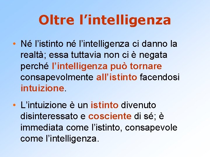 Oltre l’intelligenza • Né l’istinto né l’intelligenza ci danno la realtà; essa tuttavia non