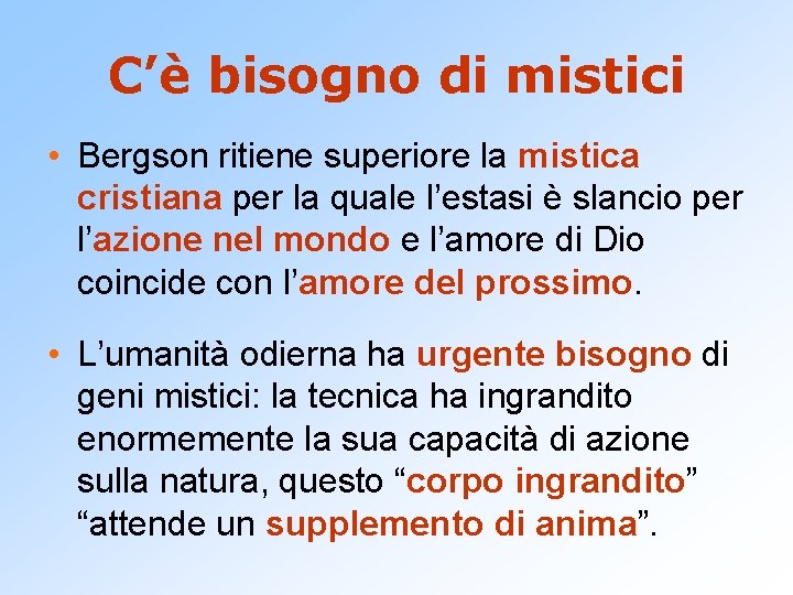 C’è bisogno di mistici • Bergson ritiene superiore la mistica cristiana per la quale