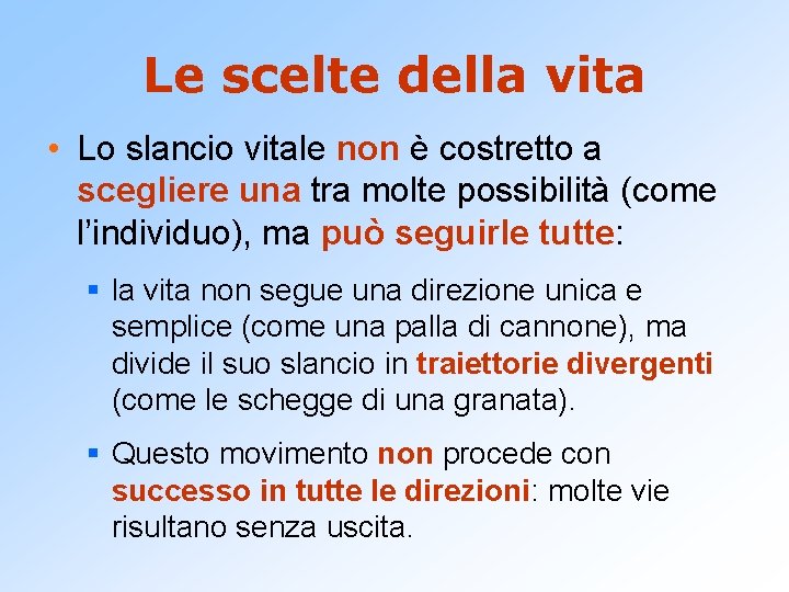 Le scelte della vita • Lo slancio vitale non è costretto a scegliere una