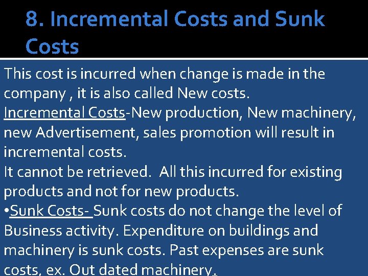 8. Incremental Costs and Sunk Costs This cost is incurred when change is made