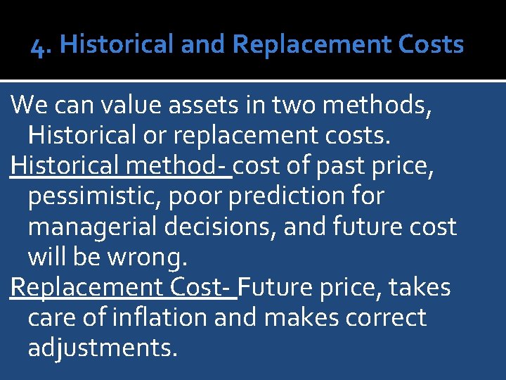 4. Historical and Replacement Costs We can value assets in two methods, Historical or