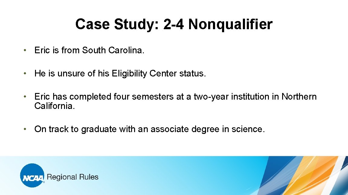 Case Study: 2 -4 Nonqualifier • Eric is from South Carolina. • He is