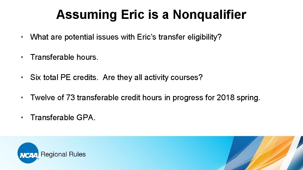 Assuming Eric is a Nonqualifier • What are potential issues with Eric’s transfer eligibility?