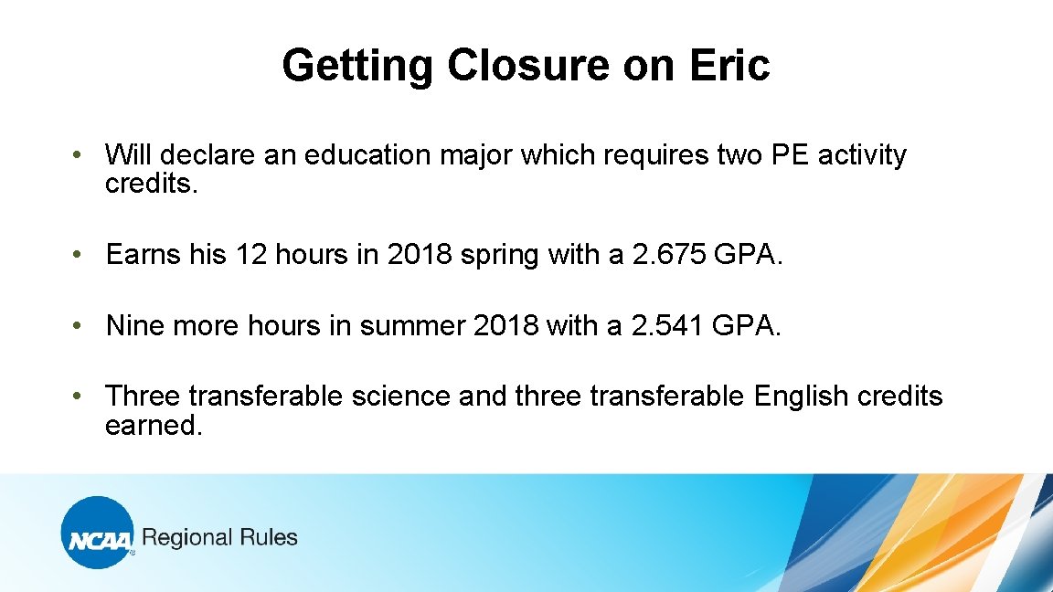 Getting Closure on Eric • Will declare an education major which requires two PE