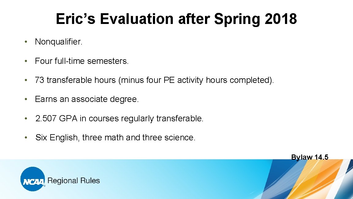 Eric’s Evaluation after Spring 2018 • Nonqualifier. • Four full-time semesters. • 73 transferable