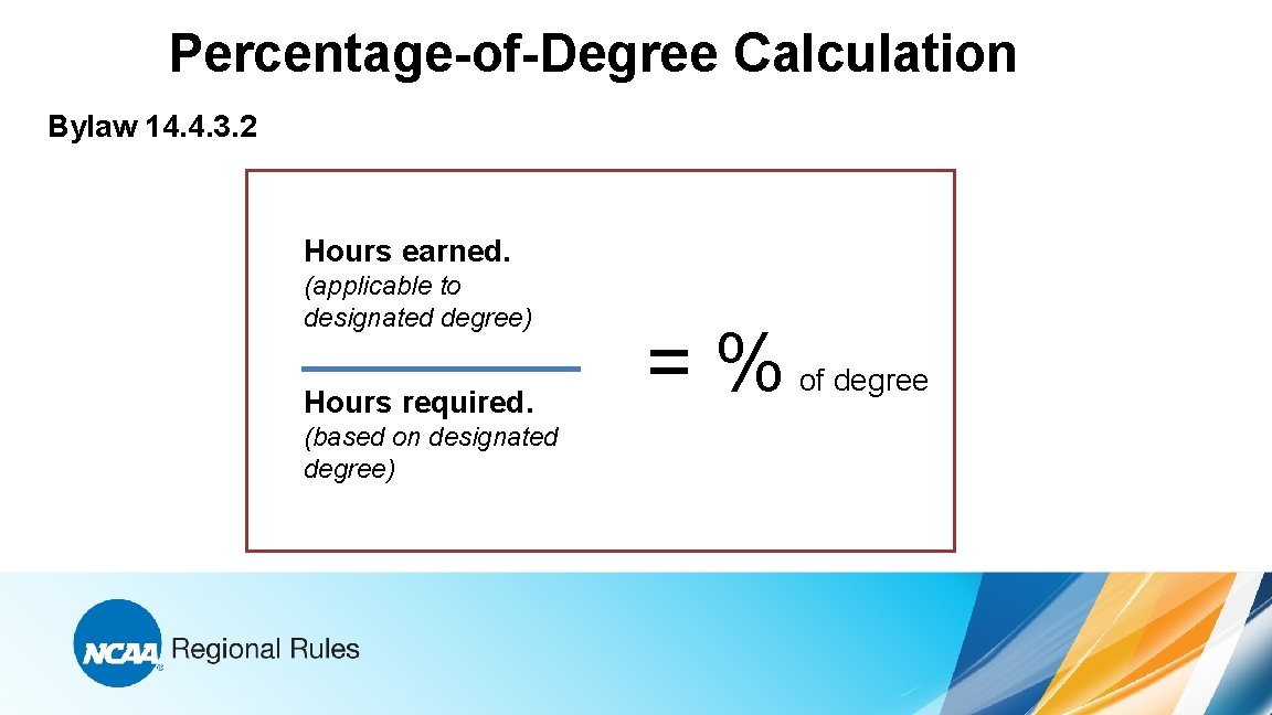 Percentage-of-Degree Calculation Bylaw 14. 4. 3. 2 Hours earned. (applicable to designated degree) Hours