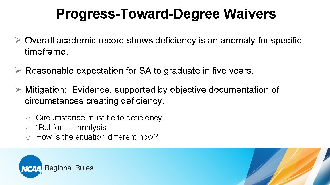 Progress-Toward-Degree Waivers Ø Overall academic record shows deficiency is an anomaly for specific timeframe.