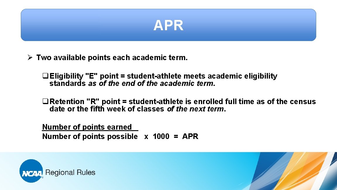 APR Ø Two available points each academic term. q Eligibility "E" point = student-athlete