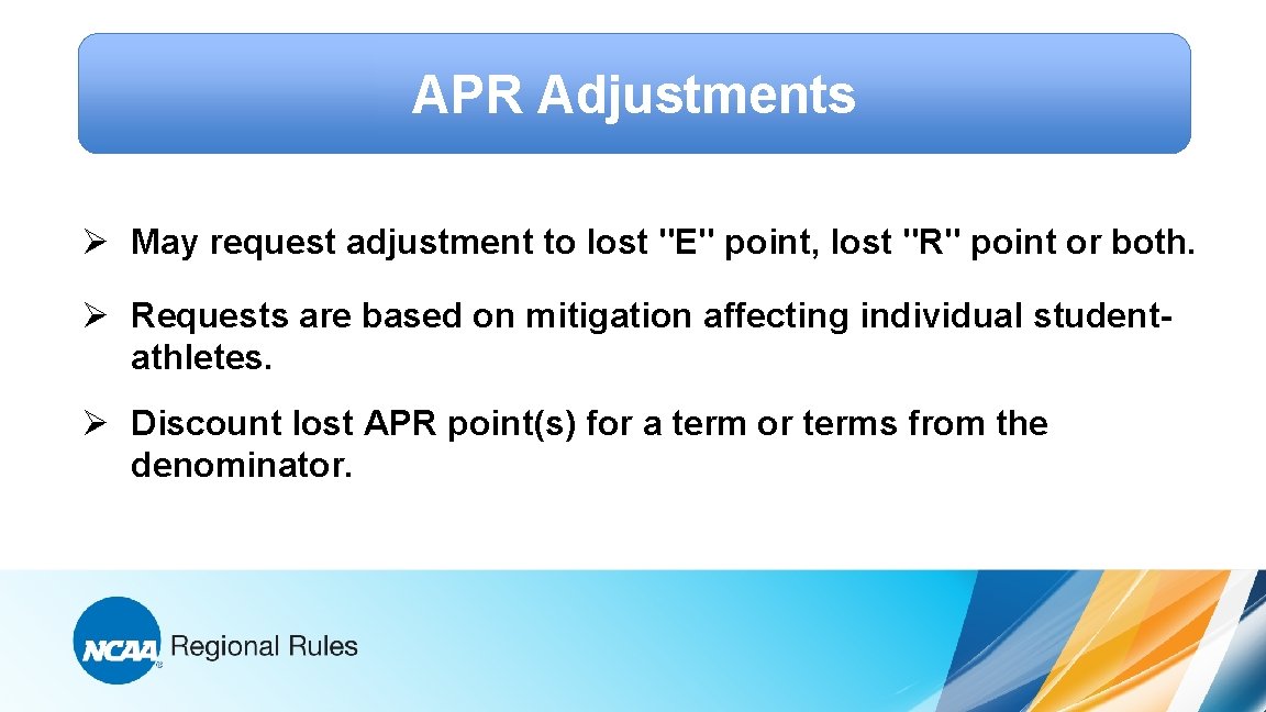 APR Adjustments Ø May request adjustment to lost "E" point, lost "R" point or