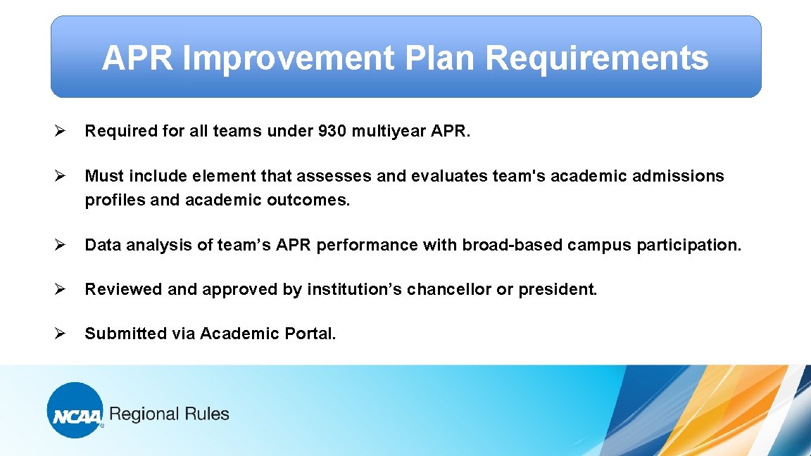APR Improvement Plan Requirements Ø Required for all teams under 930 multiyear APR. Ø