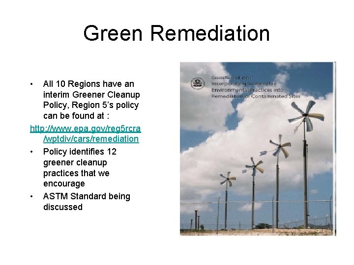 Green Remediation • All 10 Regions have an interim Greener Cleanup Policy, Region 5’s