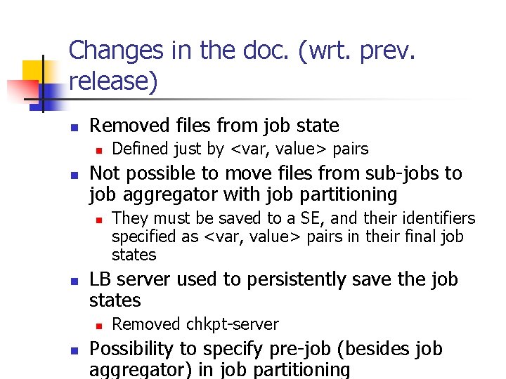 Changes in the doc. (wrt. prev. release) n Removed files from job state n