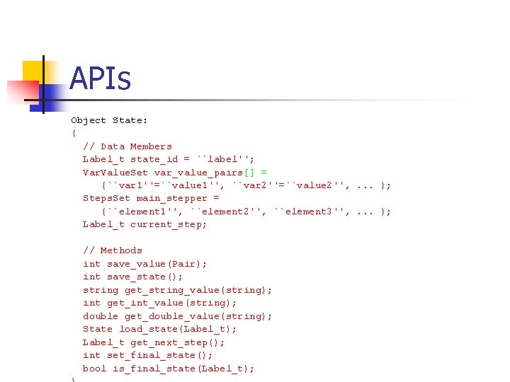 APIs Object State: { // Data Members Label_t state_id = ``label''; Var. Value. Set