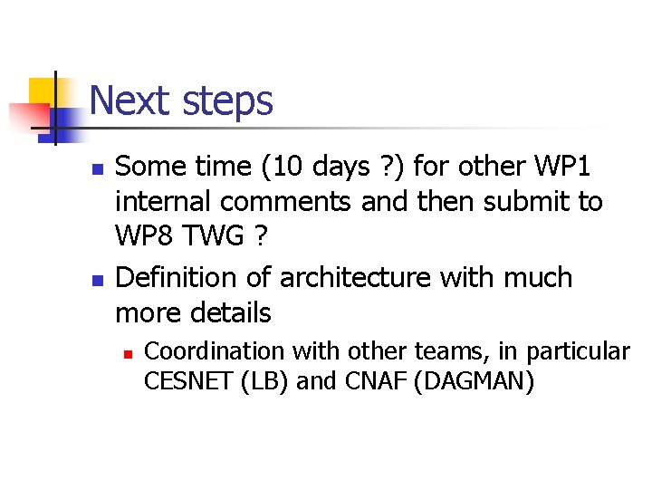Next steps n n Some time (10 days ? ) for other WP 1