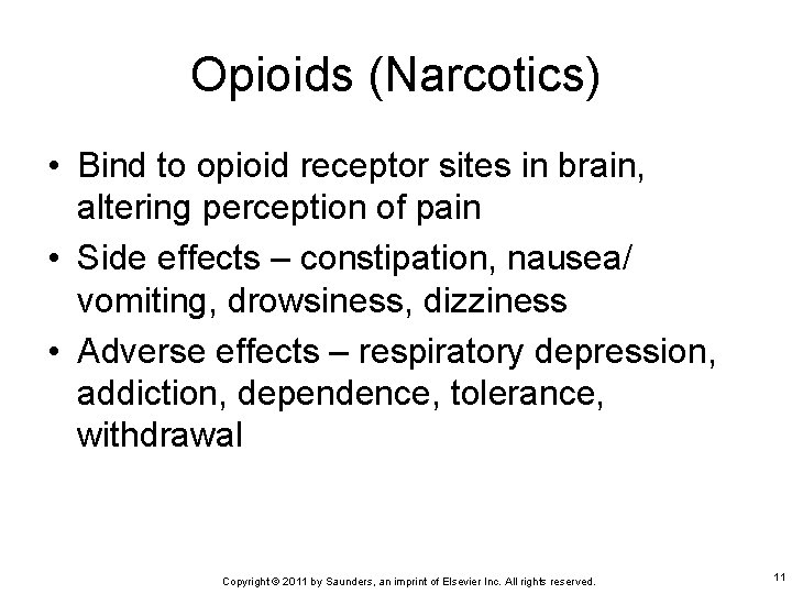 Opioids (Narcotics) • Bind to opioid receptor sites in brain, altering perception of pain