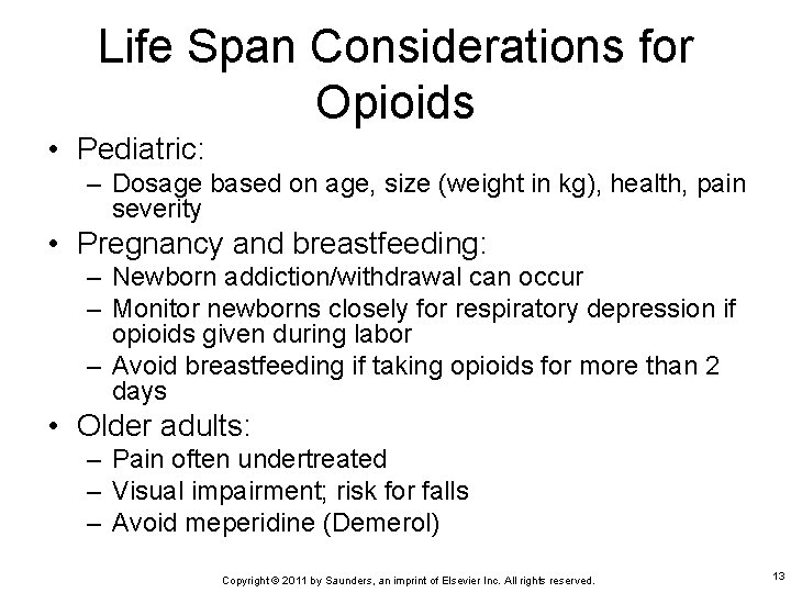 Life Span Considerations for Opioids • Pediatric: – Dosage based on age, size (weight