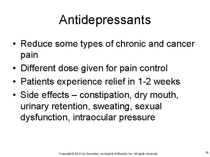 Antidepressants • Reduce some types of chronic and cancer pain • Different dose given
