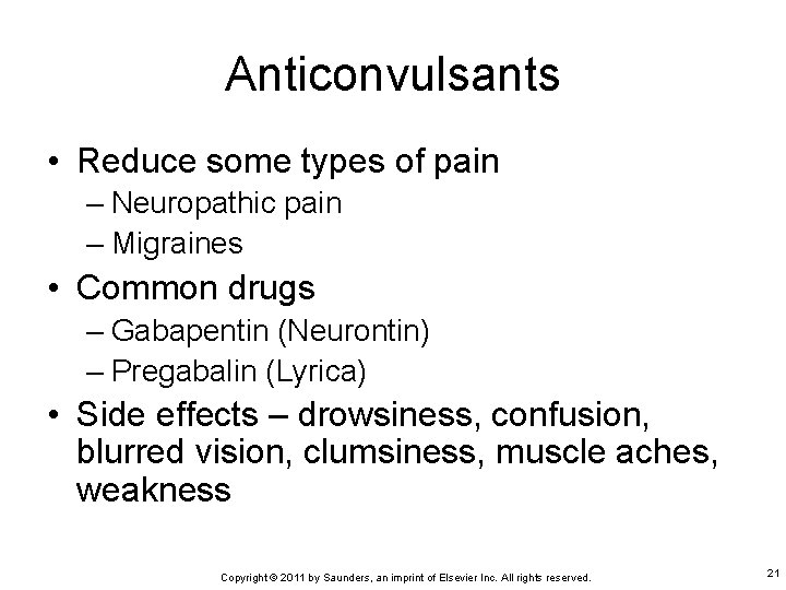 Anticonvulsants • Reduce some types of pain – Neuropathic pain – Migraines • Common