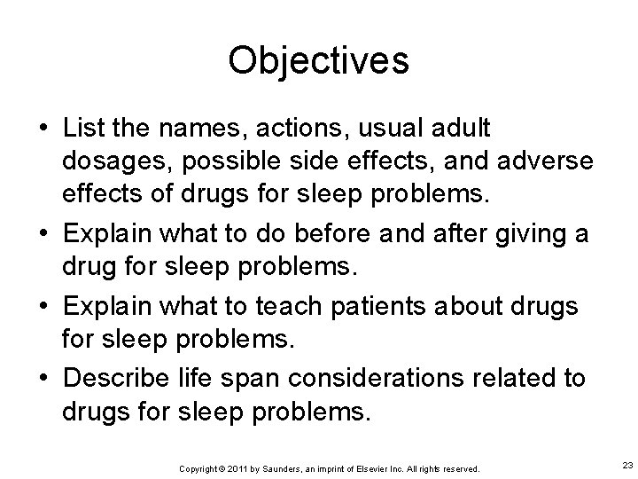 Objectives • List the names, actions, usual adult dosages, possible side effects, and adverse