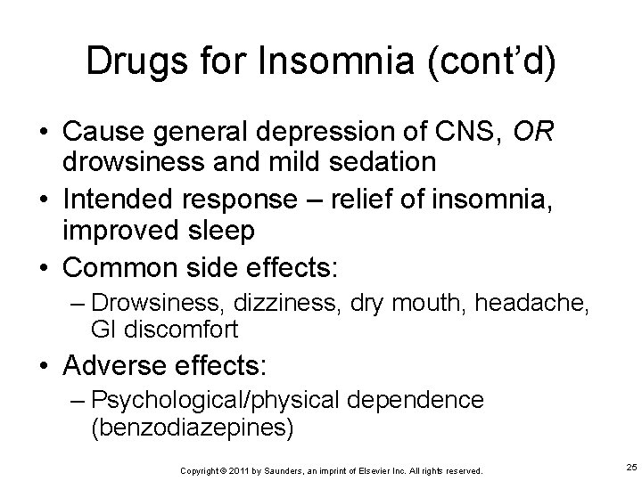 Drugs for Insomnia (cont’d) • Cause general depression of CNS, OR drowsiness and mild