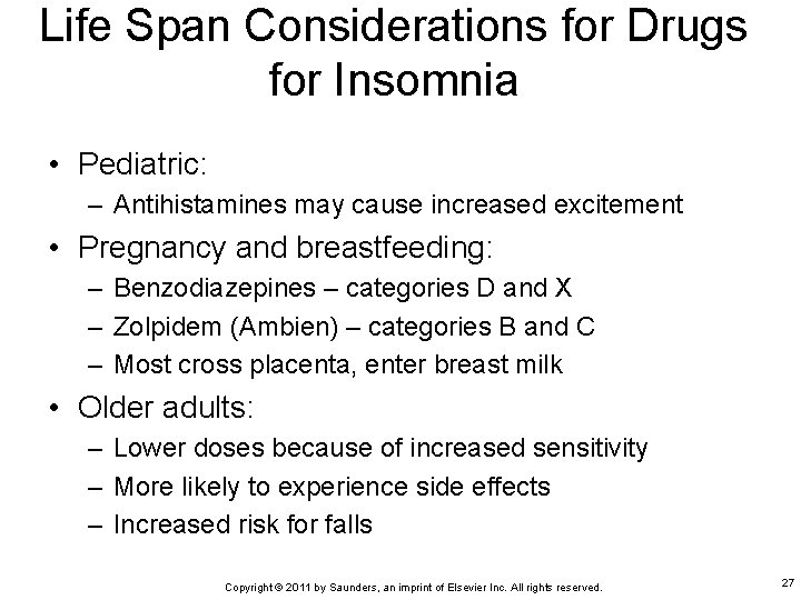 Life Span Considerations for Drugs for Insomnia • Pediatric: – Antihistamines may cause increased