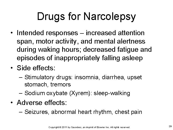 Drugs for Narcolepsy • Intended responses – increased attention span, motor activity, and mental