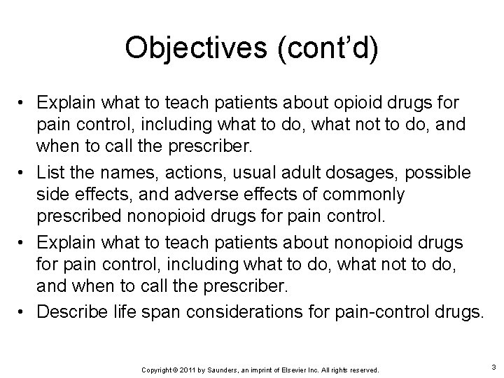 Objectives (cont’d) • Explain what to teach patients about opioid drugs for pain control,