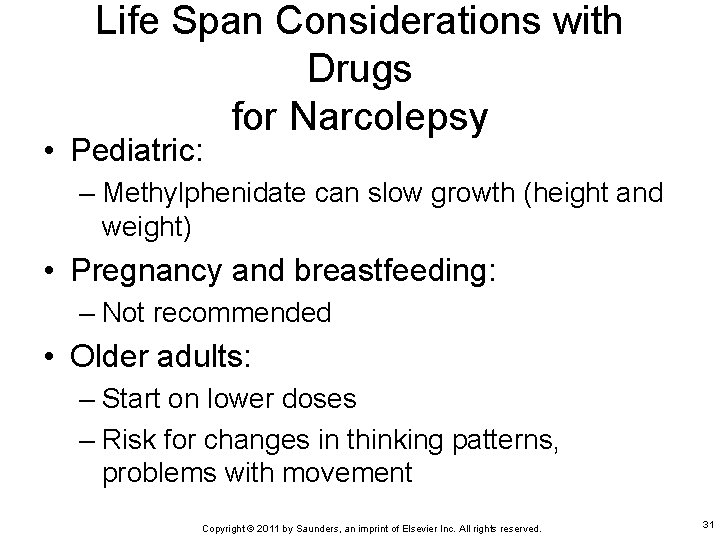 Life Span Considerations with Drugs for Narcolepsy • Pediatric: – Methylphenidate can slow growth