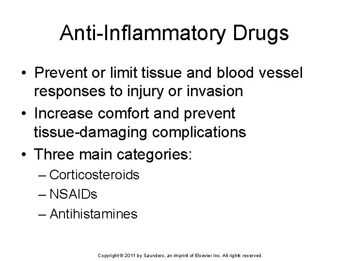 Anti-Inflammatory Drugs • Prevent or limit tissue and blood vessel responses to injury or
