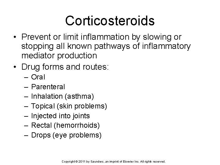 Corticosteroids • Prevent or limit inflammation by slowing or stopping all known pathways of