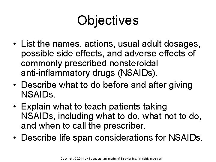 Objectives • List the names, actions, usual adult dosages, possible side effects, and adverse
