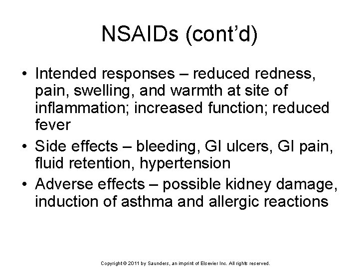 NSAIDs (cont’d) • Intended responses – reduced redness, pain, swelling, and warmth at site