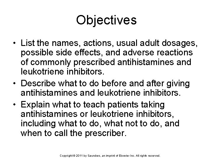 Objectives • List the names, actions, usual adult dosages, possible side effects, and adverse