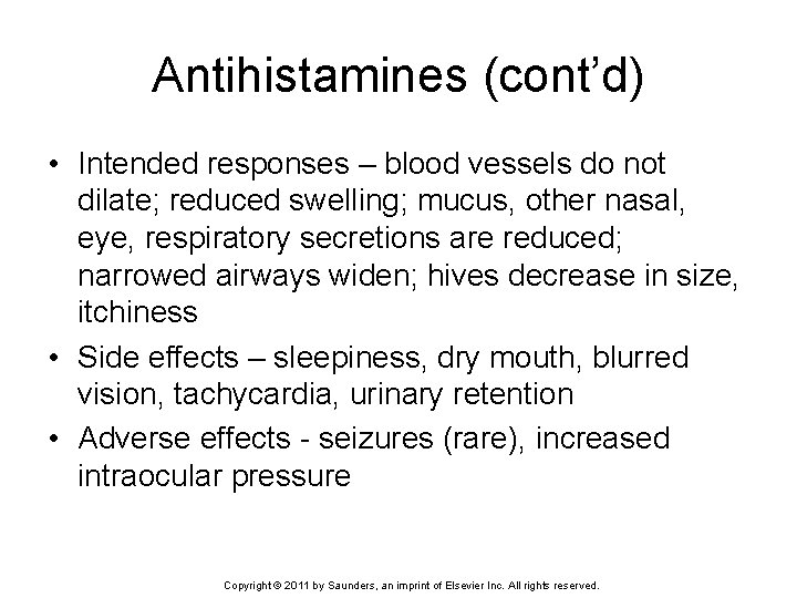 Antihistamines (cont’d) • Intended responses – blood vessels do not dilate; reduced swelling; mucus,