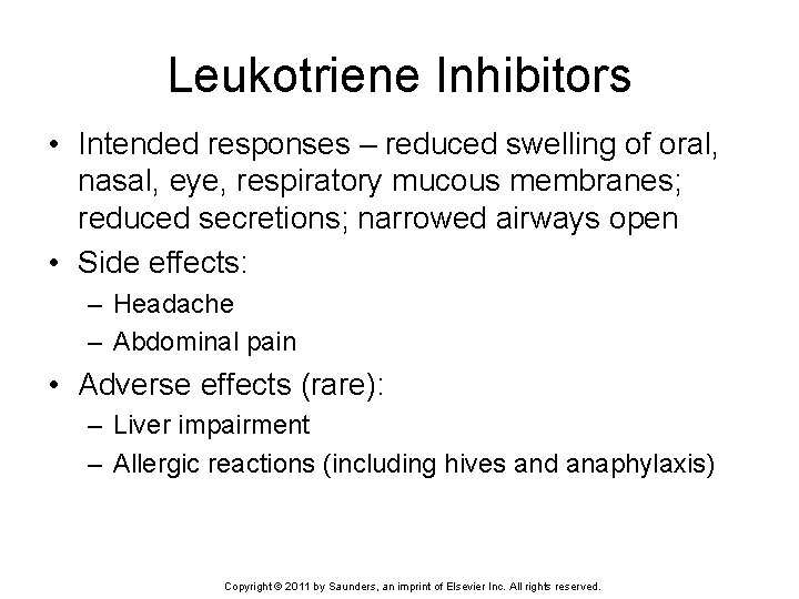 Leukotriene Inhibitors • Intended responses – reduced swelling of oral, nasal, eye, respiratory mucous