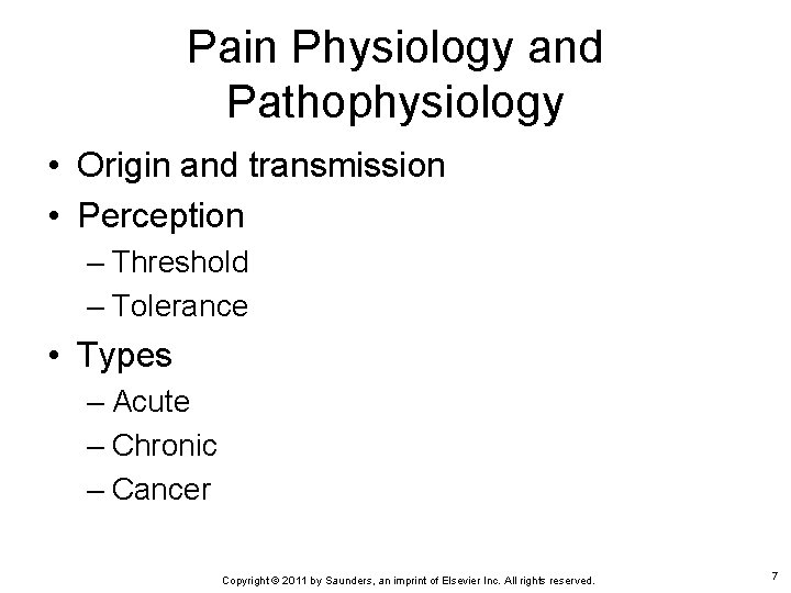 Pain Physiology and Pathophysiology • Origin and transmission • Perception – Threshold – Tolerance