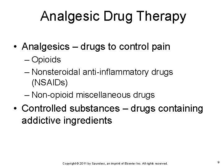Analgesic Drug Therapy • Analgesics – drugs to control pain – Opioids – Nonsteroidal