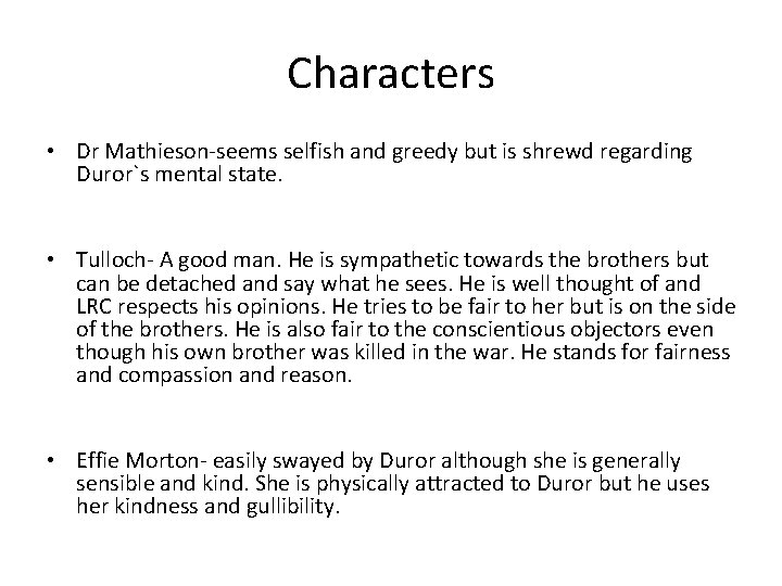 Characters • Dr Mathieson-seems selfish and greedy but is shrewd regarding Duror`s mental state.