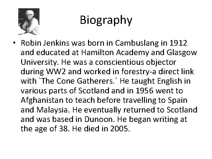 Biography • Robin Jenkins was born in Cambuslang in 1912 and educated at Hamilton