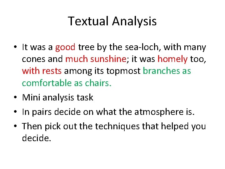 Textual Analysis • It was a good tree by the sea-loch, with many cones