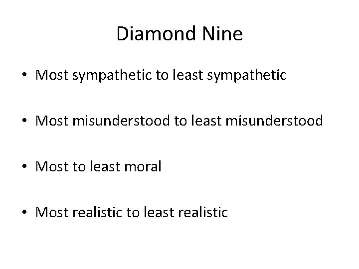 Diamond Nine • Most sympathetic to least sympathetic • Most misunderstood to least misunderstood